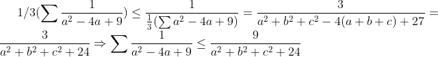 Quatrième Olympiades Première Maths [Vendredi: 02/03/12] 3(\sum&space;\frac{1}{a^2-4a&plus;9})\leq&space;\frac{1}{\frac{1}{3}(\sum&space;a^2-4a&plus;9)}=\frac{3}{a^2&plus;b^2&plus;c^2-4(a&plus;b&plus;c)&plus;27}=\frac{3}{a^2&plus;b^2&plus;c^2&plus;24}\Rightarrow&space;\sum&space;\frac{1}{a^2-4a&plus;9}\leq&space;\frac{9}{a^2&plus;b^2&plus;c^2&plus;24}